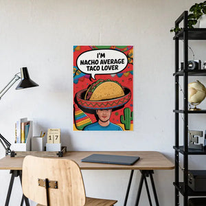 Nacho Average Taco Lover High-gloss Poster - Dipaliz - Posters