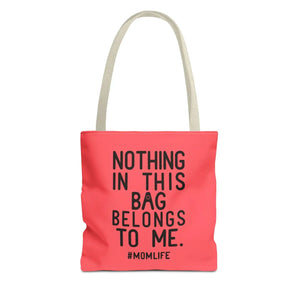 Durable Mom Life Tote Nothing in this Bag Belongs to me - Dipaliz - Bags