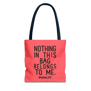 Durable Mom Life Tote Nothing in this Bag Belongs to me - Dipaliz - Bags