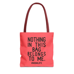 Durable Mom Life Tote Nothing in this Bag Belongs to me - Dipaliz - Bags