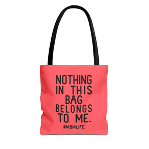 Durable Mom Life Tote Nothing in this Bag Belongs to me - Dipaliz - Bags