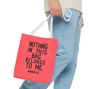 Nothing in this Bag Belongs to me Mom Life Tote - Dipaliz - Bags