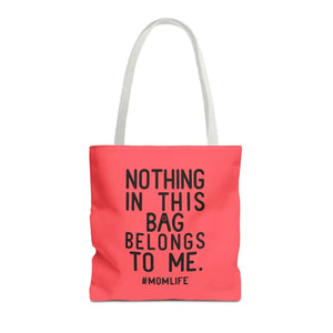 Nothing in this Bag Belongs to me Mom Life Tote - Dipaliz - Bags