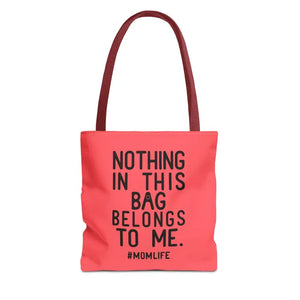 Nothing in this Bag Belongs to me Mom Life Tote - Dipaliz - 13’’ × / Red - Bags
