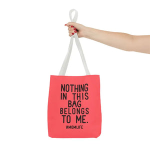 Nothing in this Bag Belongs to me Mom Life Tote - Dipaliz - Bags