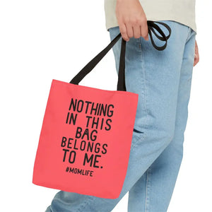 Nothing in this Bag Belongs to me Mom Life Tote - Dipaliz - Bags