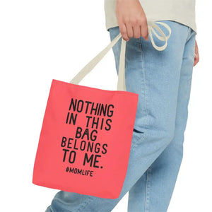 Nothing in this Bag Belongs to me Mom Life Tote - Dipaliz - Bags