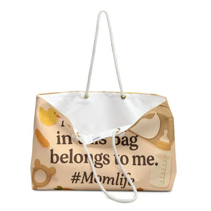 Mom Life Weekender Tote - Nothing in this Bag Belongs to me - Dipaliz - 24’’ × 13’’ - Bags