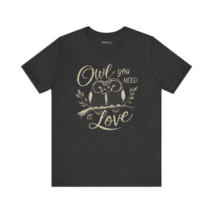 Unisex Owl you Need is Love Cotton Tee - Eco-friendly Gift - Dipaliz - T-shirts