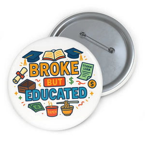 Funny Pinback Button - Broke but Educated Student Gift - Dipaliz - Buttons