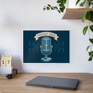 Podcast Vibes Gloss Posters - Transform your Space - Dipaliz