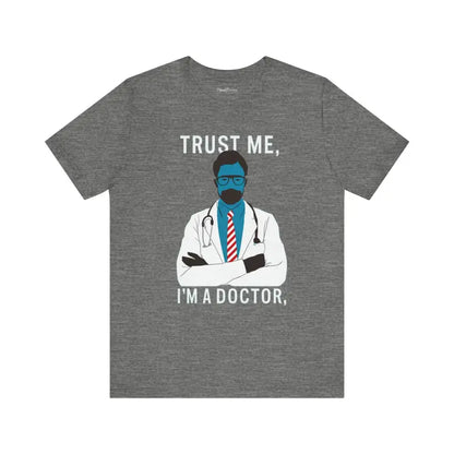 Turn Heads with the Trust me i am a Doctor Tee - Perfect for Music Lovers! - T-shirt