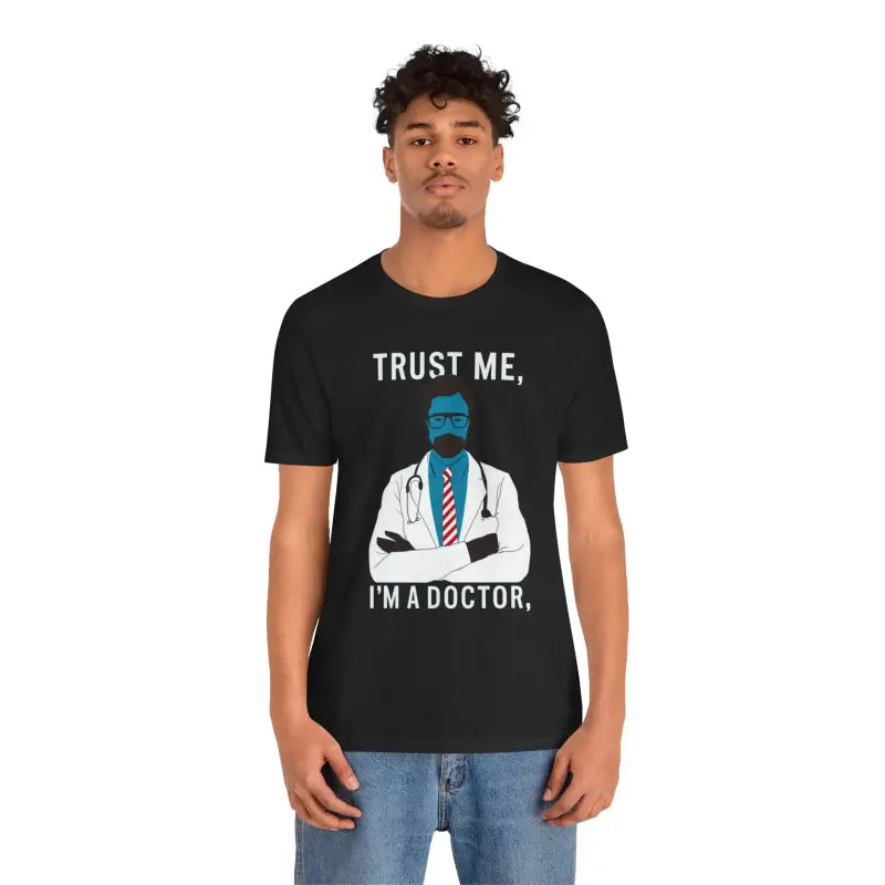 Turn Heads with the Trust me i am a Doctor Tee - Perfect for Music Lovers! - Black / s T-shirt