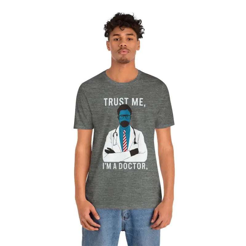 Turn Heads with the Trust me i am a Doctor Tee - Perfect for Music Lovers! - Deep Heather / s T-shirt