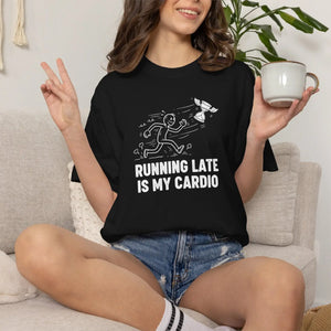 Running Late is my Cardio T-shirt, Funny Runner Graphic Tee - T-shirts