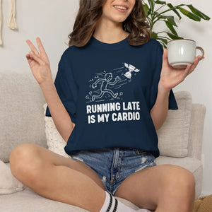 Running Late is my Cardio T-shirt, Funny Runner Graphic Tee - T-shirts