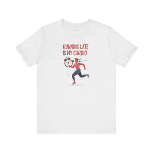 Running Late is my Cardio Unisex Jersey Short Sleeve Tee - Dipaliz - T-shirts