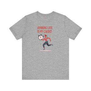 Running Late is my Cardio Unisex Jersey Short Sleeve Tee - Dipaliz - T-shirts