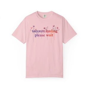 Sarcasm Loading Please Wait Tee - T-shirts