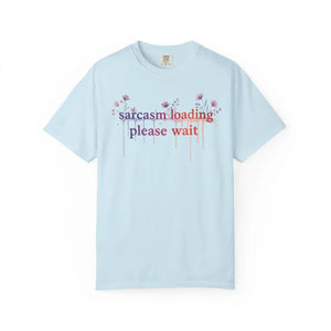 Sarcasm Loading Please Wait Tee - T-shirts