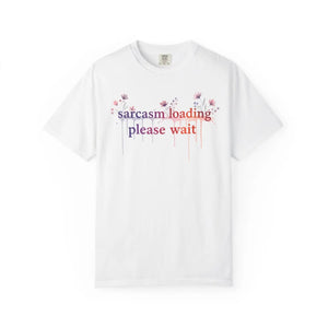 Sarcasm Loading Please Wait Tee - T-shirts