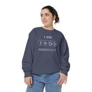 Sarcastic Periodically Sweatshirt - Funny Chemistry Gift - Dipaliz - Sweatshirts