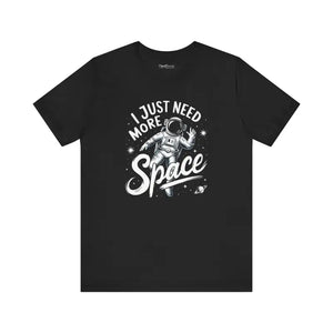 Astronaut Unisex Jersey Short Sleeve Tee i Need More Space - Dipaliz - T-shirts