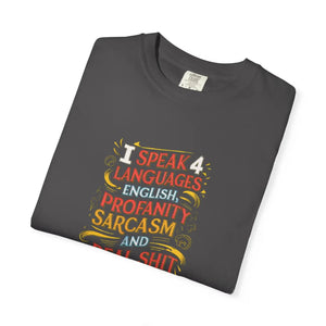 Comfort Colors Sarcasm Tee - i Speak Four Languages - Dipaliz - T-shirts