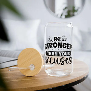 Sipper Glass - be Stronger than your Excuses Inspirational - Dipaliz - with Lid and Straw / 16oz - Tumblers
