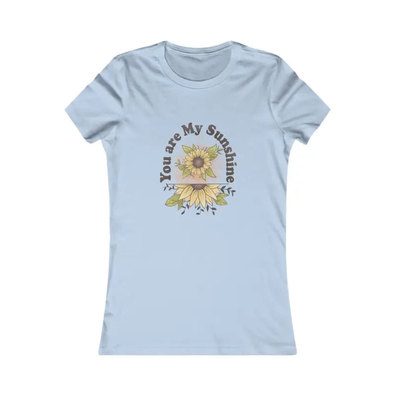 Women’s Favorite Tee - Feel Good with you are my Sunshine - s / Baby Blue T-shirt