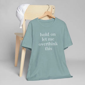 Thoughtful Overthinker Casual Tee - Witty Humor Shirt - Dipaliz - T-shirts