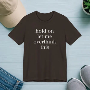 Thoughtful Overthinker Casual Tee - Witty Humor Shirt - Dipaliz - Brown / s - T-shirts