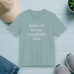 Thoughtful Overthinker Casual Tee - Witty Humor Shirt - Dipaliz - Heather Blue Lagoon / s - T-shirts