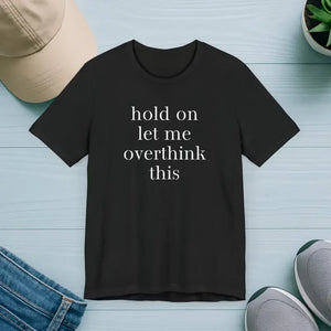 Thoughtful Overthinker Casual Tee - Witty Humor Shirt - Dipaliz - Black / s - T-shirts