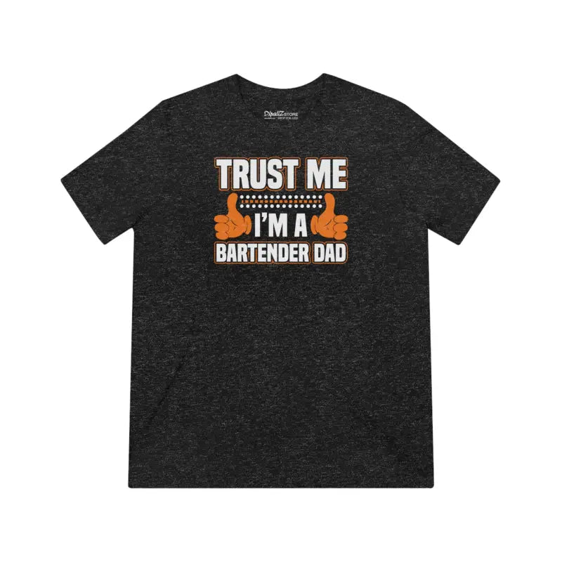 Trust me I’m a Bartender Dad Unisex Triblend Tee Ultimate Comfort - Black Heather / s T-shirt