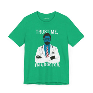 Soft Jersey Short Sleeve - Trust me i am a Doctor Tee - Dipaliz - T-shirts