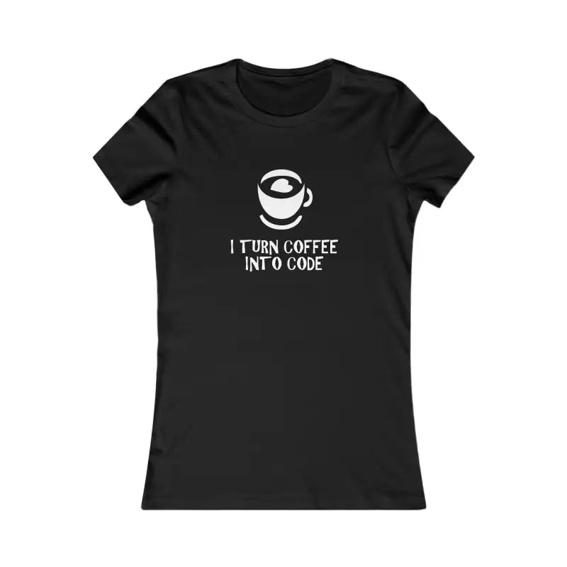 Women’s Favorite Tee: Turn Coffee Into Code in Style - s / Black T-shirt