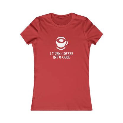 Women’s Favorite Tee: Turn Coffee Into Code in Style - s / Red T-shirt