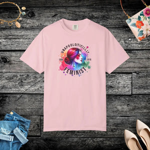 Unapologetically Feminist Garment Dyed t Shirt - Dipaliz - T-shirts