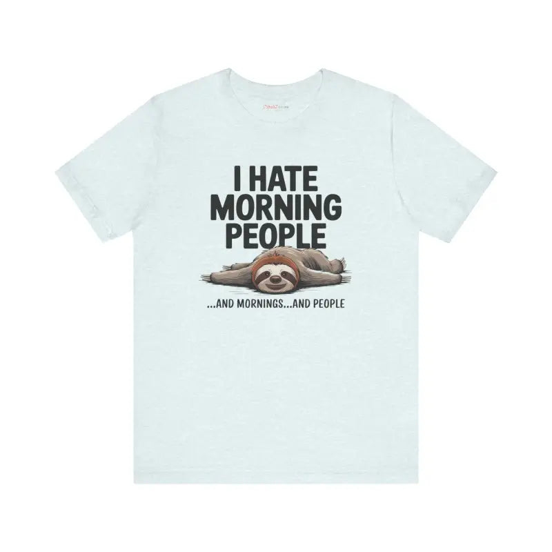 Unisex Jersey Tee: Hate Morning People with Sloth Vibes - T-shirt