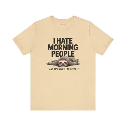 Unisex Jersey Tee: Hate Morning People with Sloth Vibes - T-shirt