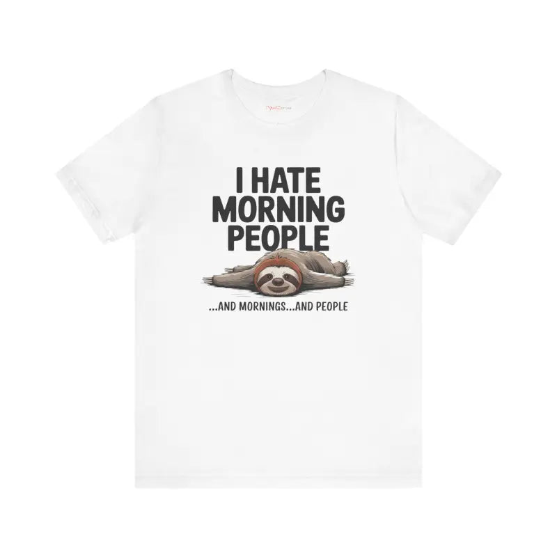 Unisex Jersey Tee: Hate Morning People with Sloth Vibes - T-shirt