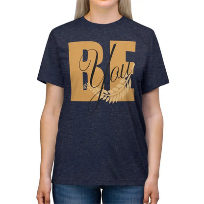 Raise your Style Game with the be you Inspirational Tee - Navy Triblend / s T-shirt