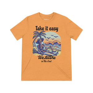 Funny t Shirt - Take it Easy Unisex Triblend Tee - Dipaliz - T-shirts