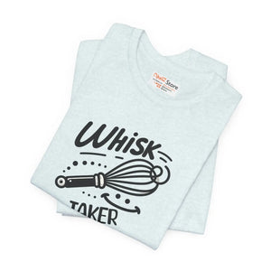 Whisk Taker Tee Fun Baking Shirt for Home Chefs - Dipaliz - T-shirts - Xs