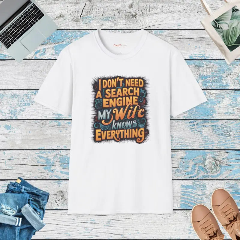 Soft Unisex Tee: my Wife Knows Everything Humorous Design - White / s T-shirt