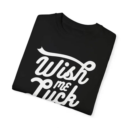 Wish me Luck Garment Dyed Tee - 100% Comfort & Style - Black / s T-shirt