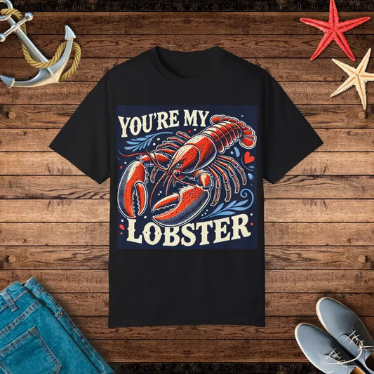 You’re my Lobster Garment-dyed Comfort Colors Tee - Black / s T-shirt