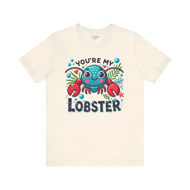 You’re my Lobster Unisex Jersey Short Sleeve Tee - T-shirt