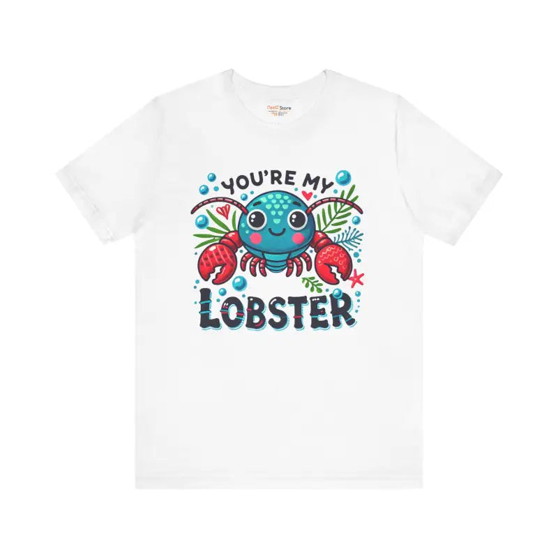 You’re my Lobster Unisex Jersey Short Sleeve Tee - T-shirt